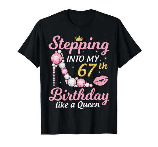 Stepping Into My 67th Birthday Like A Queen Happy To Me Mom T-Shirt