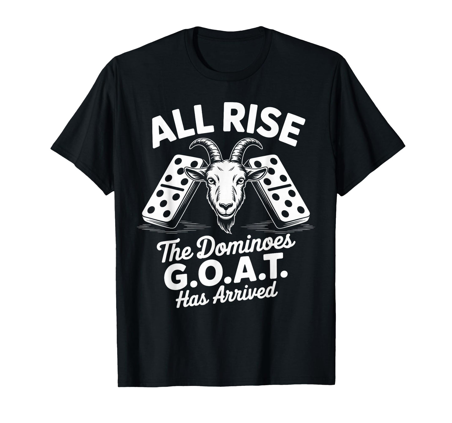All Rise Dominoes GOAT Funny Player Statement T-Shirt