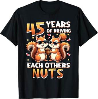45 Years Of Driving Each Other Nuts Squirrel Couple Matching T-Shirt