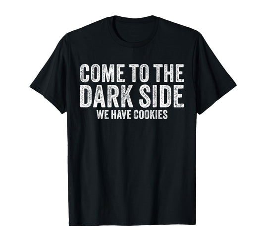 Come To The Dark Side We Have Cookies Funny Vintage T-Shirt
