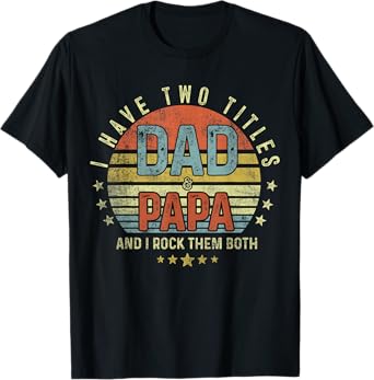 Mens Best Dad Papa Have Two Titles Dad and Papa Fathers Day T-Shirt