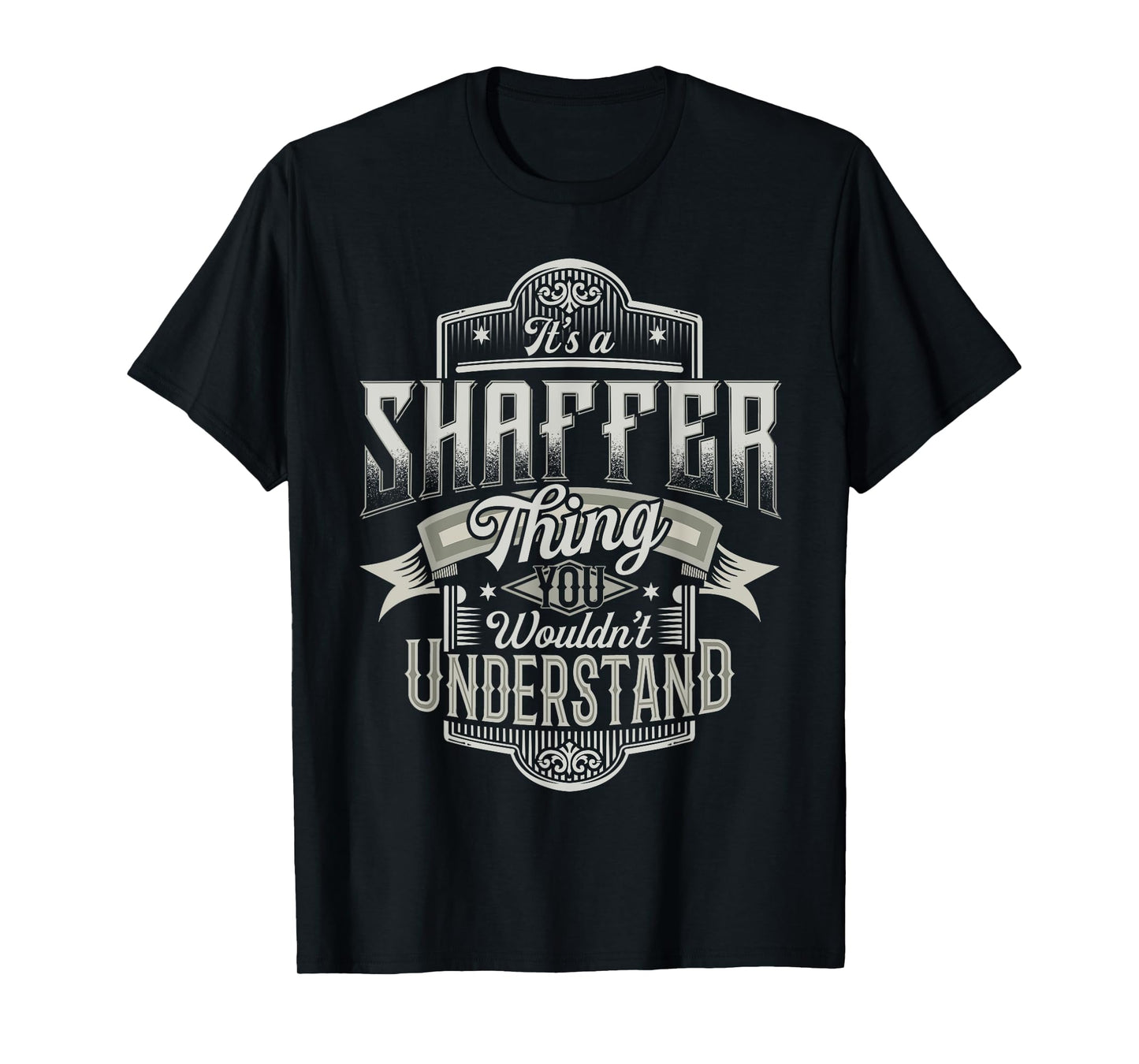 It's A SHAFFER Thing You Wouldn't Understand Family Name T-Shirt