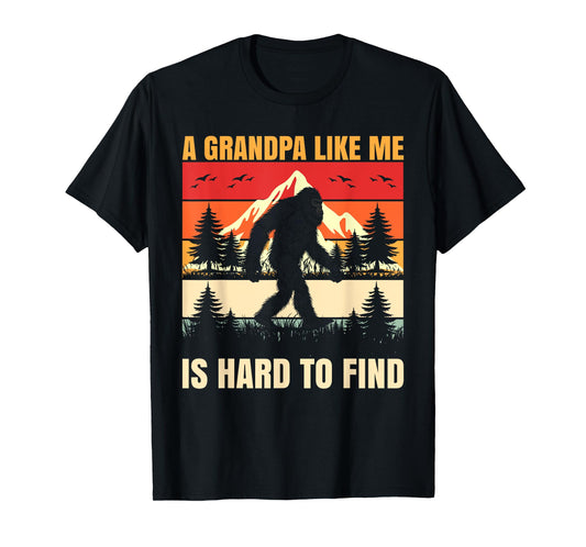 A Grandpa Like Me Is Hard To Find Bigfoot Fathers Day Mens T-Shirt