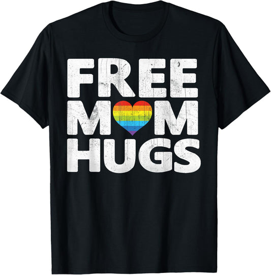 Free Mom Hugs Tshirt, Free Mom Hugs Rainbow Gay Pride Tshirt T-Shirt