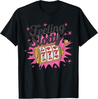 Feeling Slotty Design T-Shirt