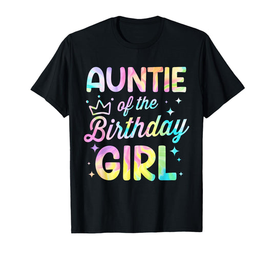 Auntie Of The Birthday Girl Tie Dye Girl Bday Party T-Shirt