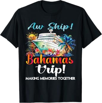 Aw Ship Its A Bahamas Trip 2025 Bahamas Cruise Trip Vacation T-Shirt