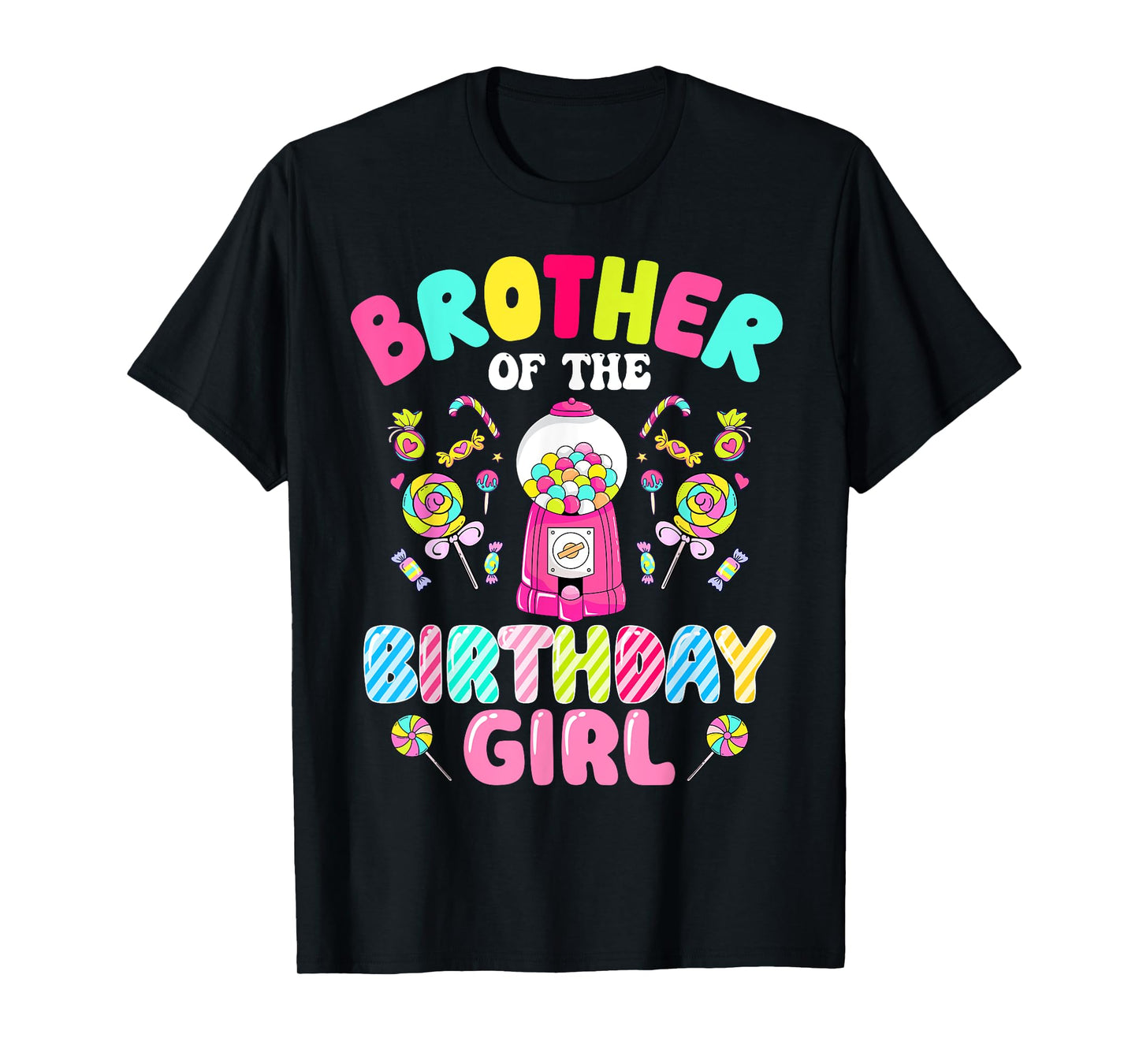 Brother Of The Birthday Girl Candy Family Bday Party T-Shirt