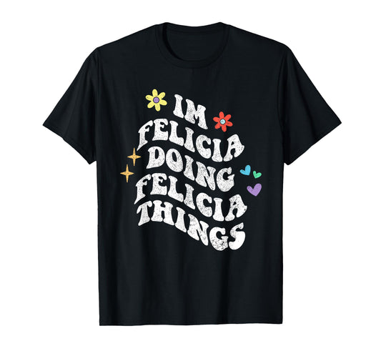 Personalized Name Mothers Day outfit For Women Retro Groovy Im Felicia Doing Felicia Things Funny Mother's T-Shirt