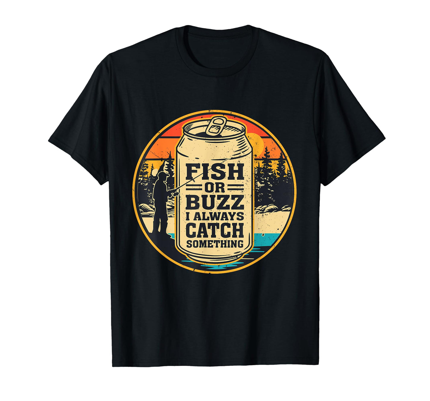 Funny Fish Or Buzz I Always Catch Something Fishing T-Shirt
