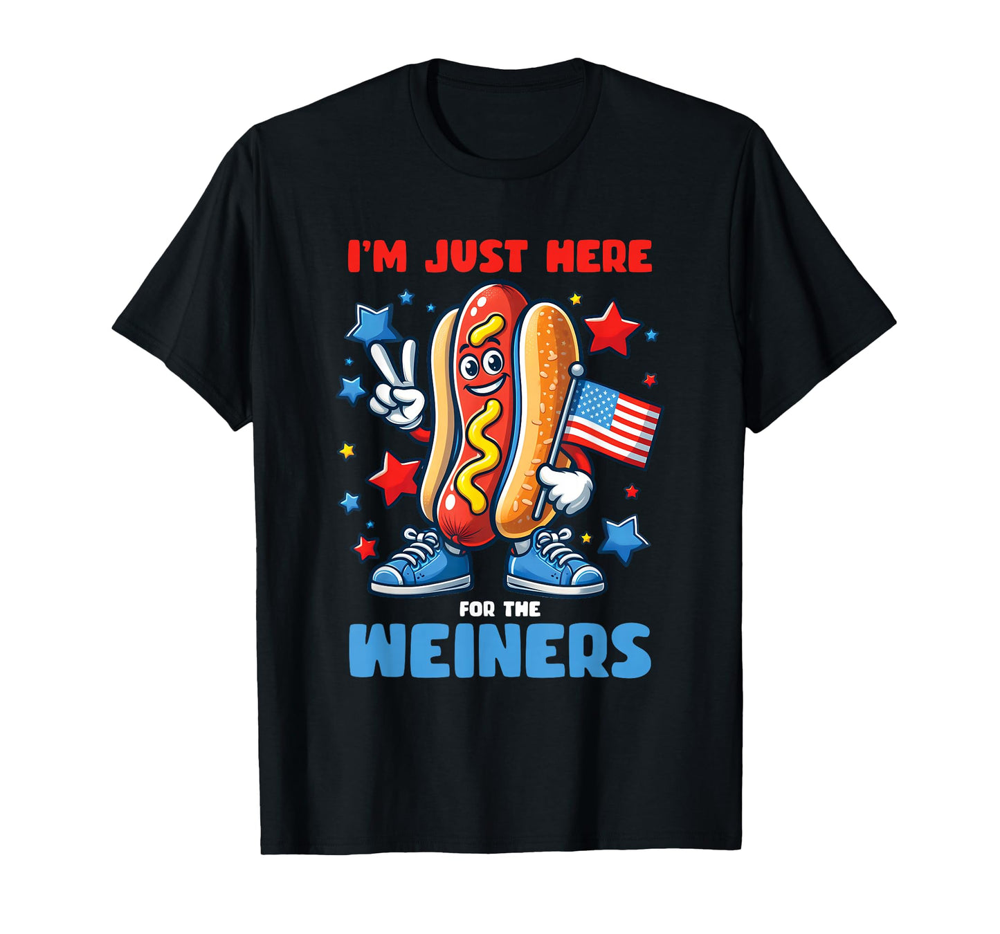 I'm Just Here For The Weiners Funny 4Th Of July Patriotic T-Shirt