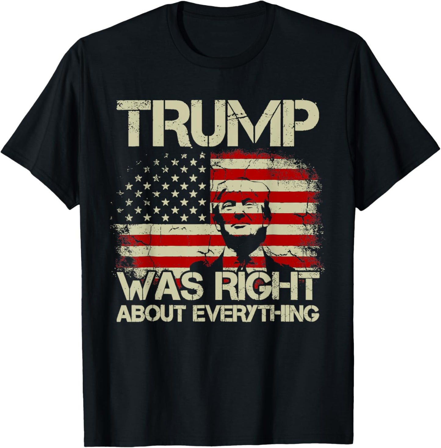 Trump Was Right about Everything American Flag T-Shirt