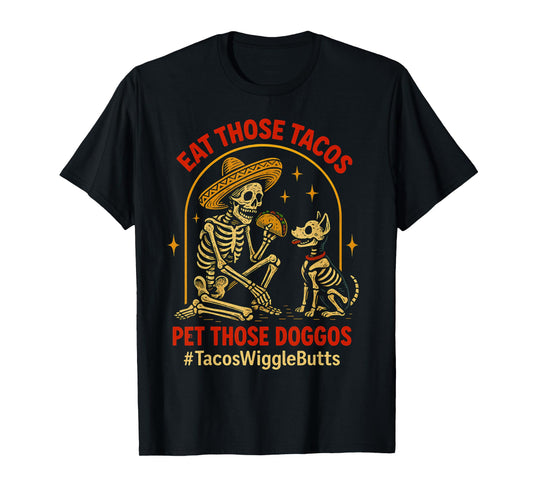 Eat Those Tacos Pet Those Doggos Funny Skull Dogo Meme T-Shirt