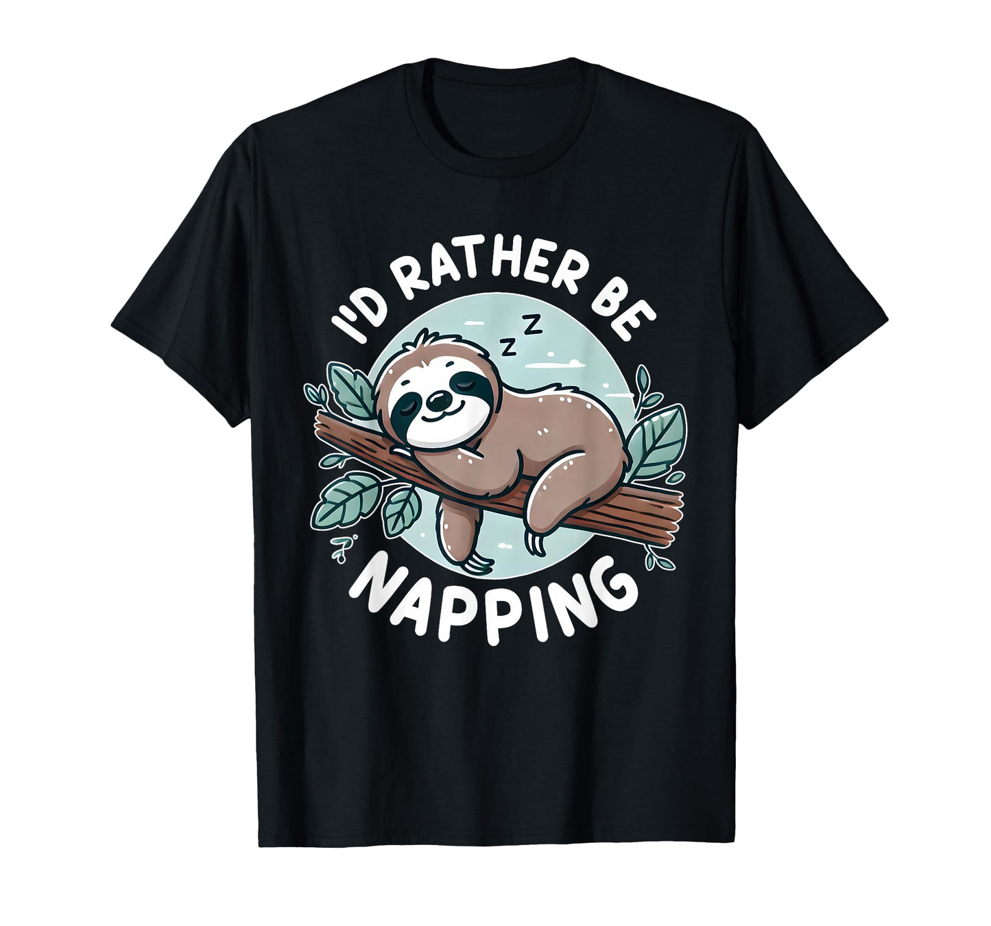 Sloth Quote I'd rather be napping Cute Funny Gift Women T-Shirt