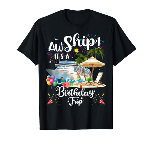 Aw Ship It's A Birthday Trip T-Shirt