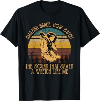 Amazing How Grace Sweet The Sound That Saved Wretchs Like Me T-Shirt