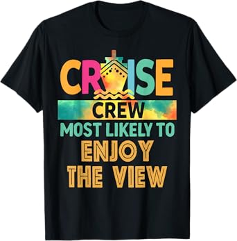 Most Likely To Enjoy The View Cruise Crew Family Vacation T-Shirt