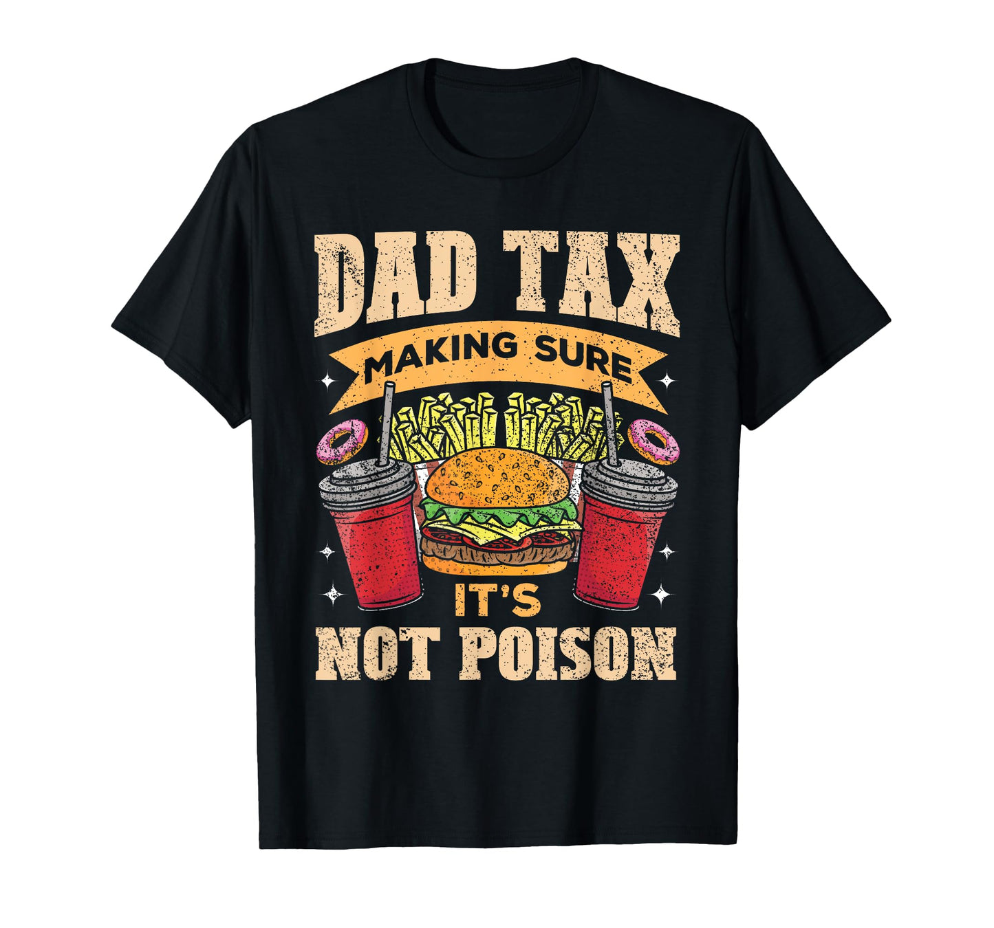Dad Tax Making Sure It's Not Poison Men Funny Father's Day T-Shirt