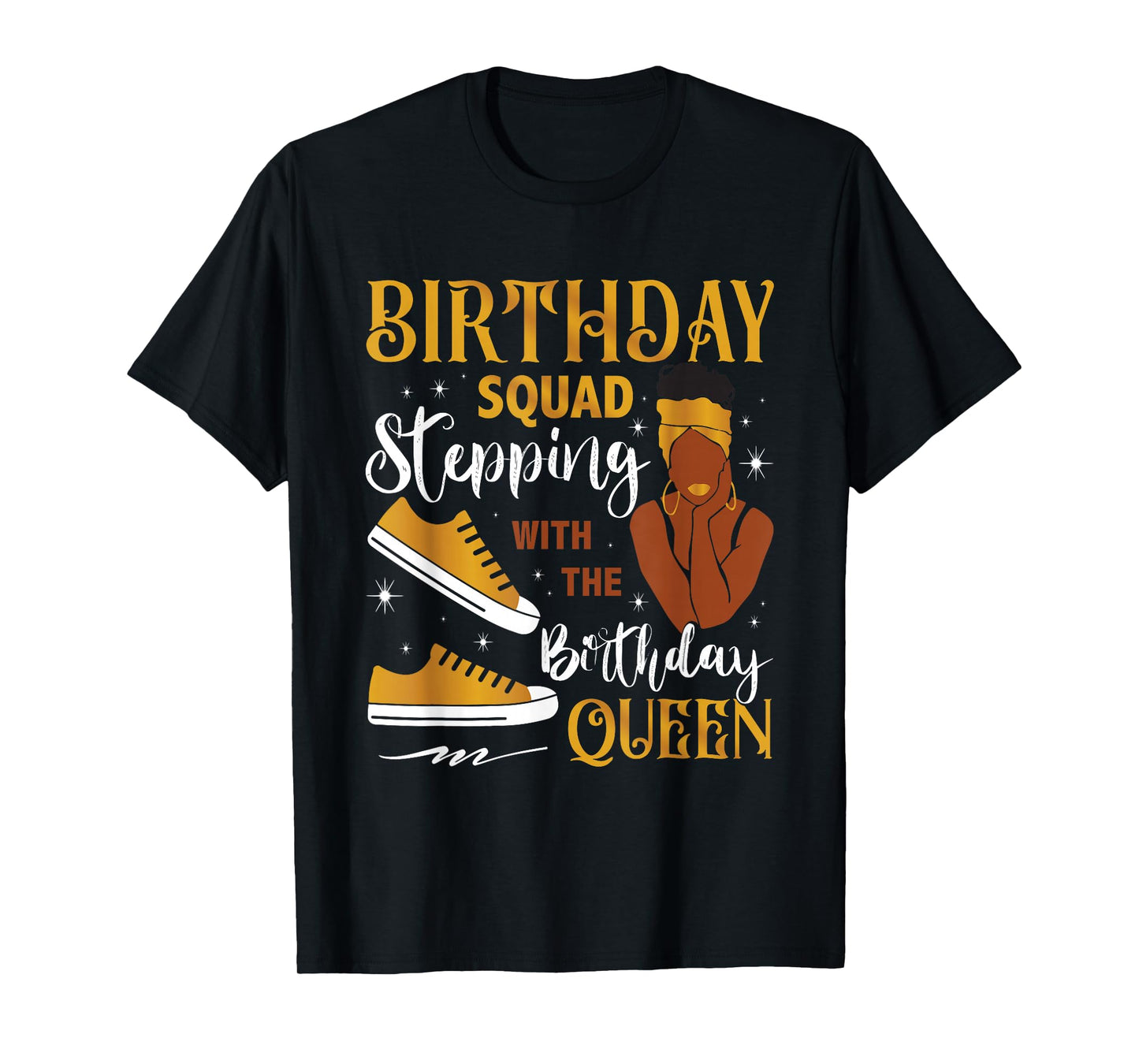 Birthday Squad Stepping With Black Queen Gift For Women T-Shirt
