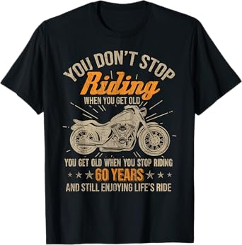 Don't Stop Riding When You Get Old Motorcycle 60th Birthday T-Shirt