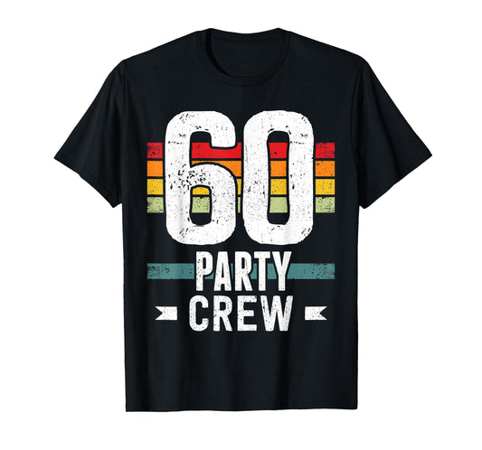 60 Birthday 60 Party Crew Squad 60th Bday Group Birthday T-Shirt
