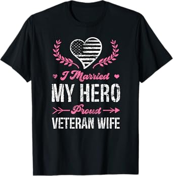 I Married My Hero Proud Veteran Wife USA Military Husband T-Shirt