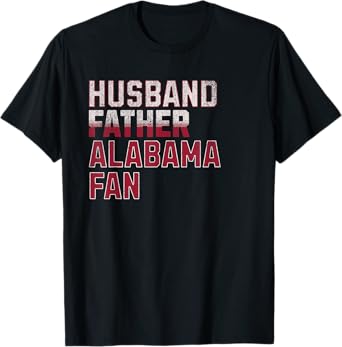 Husband, Father, Alabama Fan | Fathers Day Alabama Dad T-Shirt