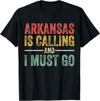Arkansas is Calling and I Must Go Funny Home State Vintage T-Shirt
