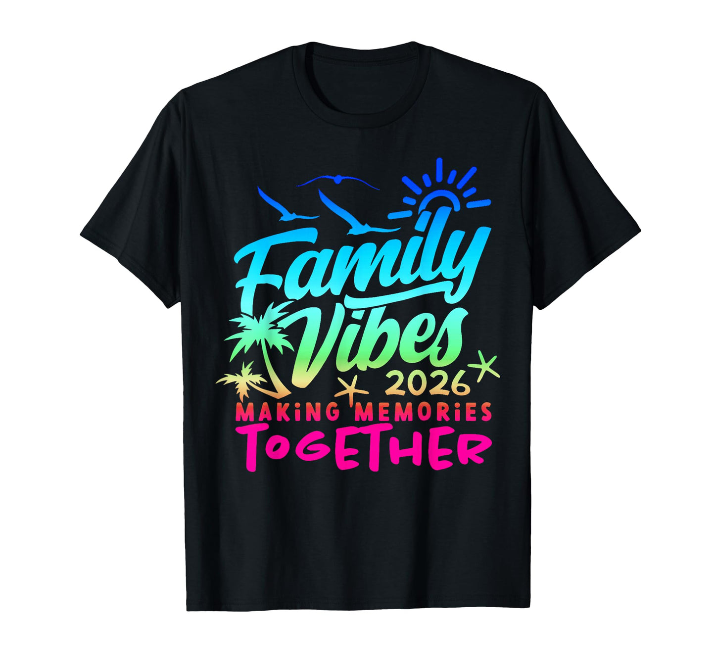 Family 2026 Vibes Family Reunion Vacation Making Memories T-Shirt
