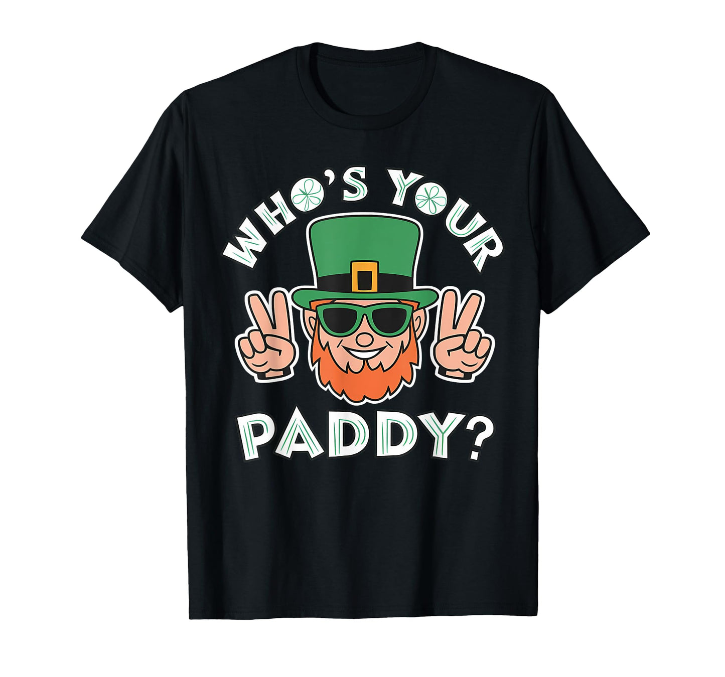 Who's Your Paddy Funny St Patrick's Pat's Day Party Pun T-Shirt