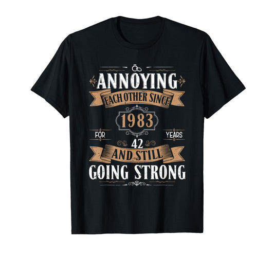 Annoying Each Other Since 1983 42 Years & Still Going Strong T-Shirt