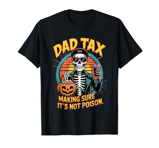 Halloween Dad Tax Making Sure Not Poison Funny Skeleton dad T-Shirt