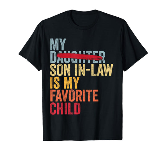 My Son In Law Is My Favorite Child Retro - Replaced Daughter T-Shirt