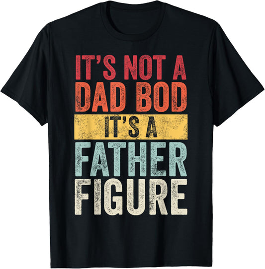 Mens It's Not A Dad Bod It's A Father Figure, Funny Retro Vintage,Short Sleeve T-Shirt
