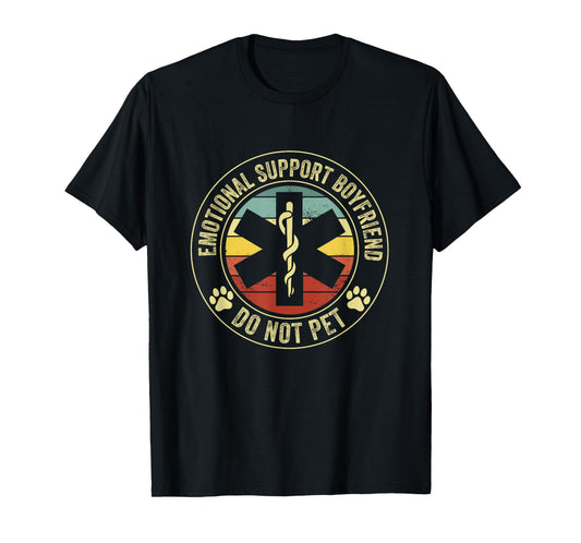 emotional support Boyfriend do not pet funny dad Boyfriend T-Shirt