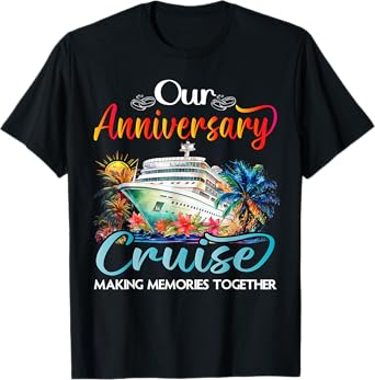 Our Wedding Anniversary Cruise Husband Wife Couples Cruise T-Shirt