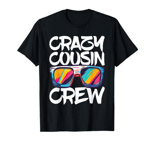 Crazy Cousin Crew Shirt Adults Kids Boy Girl Matching T-Shirt