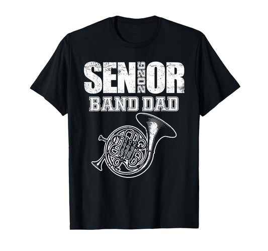 Senior Band Dad 2026 Marching Band Class of 2026 French horn T-Shirt