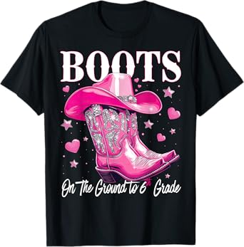 Boots On The Ground To 6th Grade 1st Day of School T-Shirt
