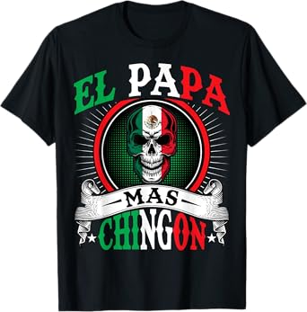 El Papa Mas Chingon Funny Mexican Dad Husband Regalo Flag T-Shirt