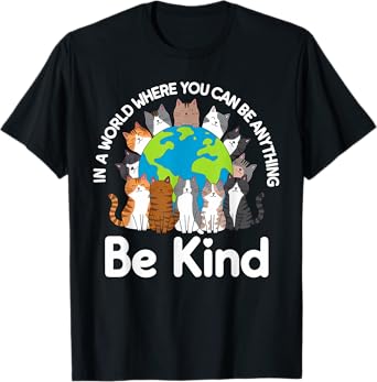 Be Kind Cats Earth Day Planet World Kindness Day T-Shirt