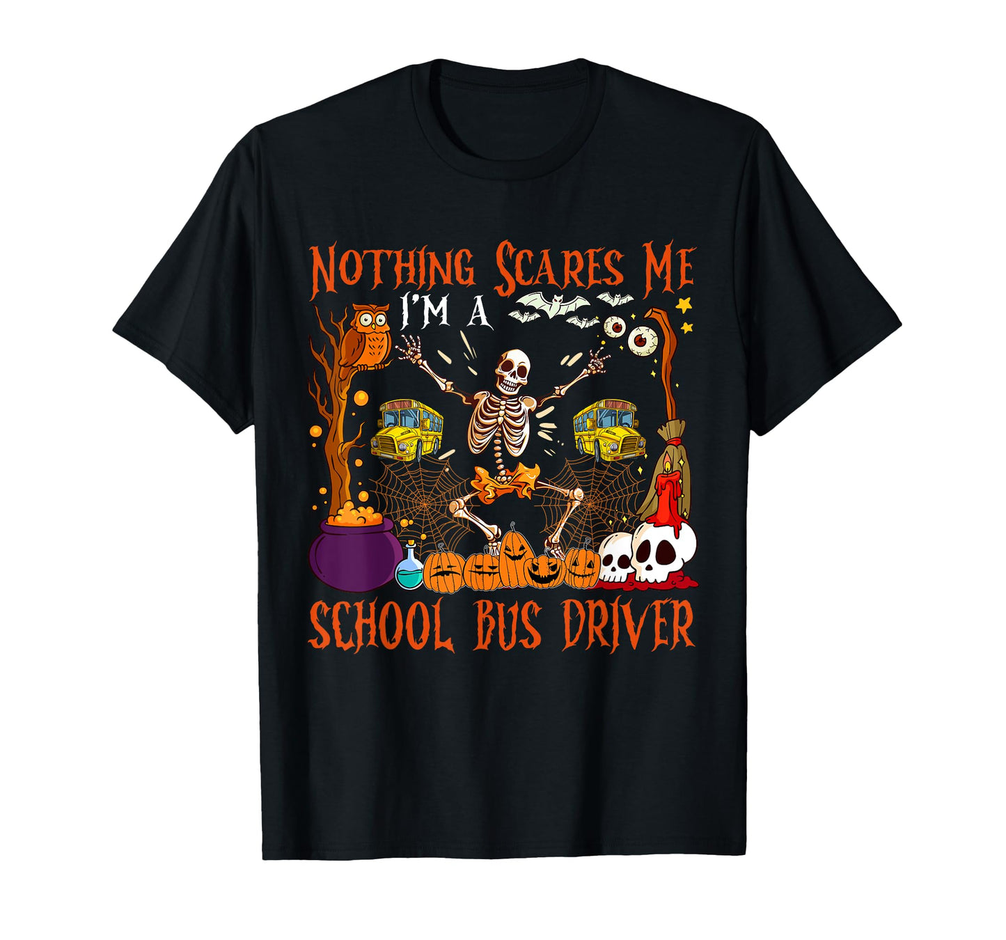 Nothing Scares Me I'm A School Bus Driver Halloween Skeleton T-Shirt
