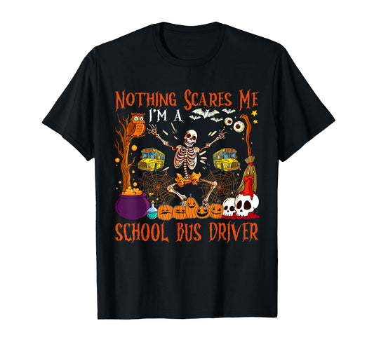 Nothing Scares Me I'm A School Bus Driver Halloween Skeleton T-Shirt