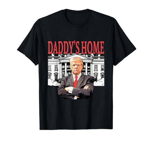 Trump 2024 Take America Back, Daddy's Home Trump 2024 T-Shirt