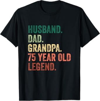 Husband Dad Grandpa 75 Year Old Legend 75th Birthday T-Shirt
