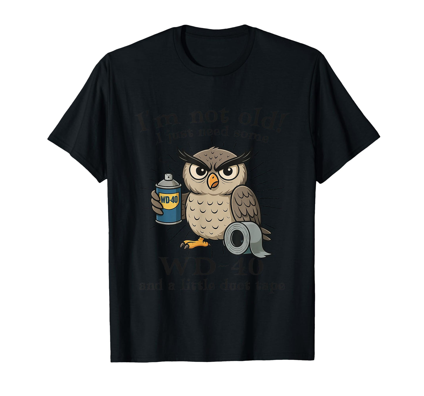 Funny Owl I'm Not Old I Just Need Some WD-40 and A Little T-Shirt