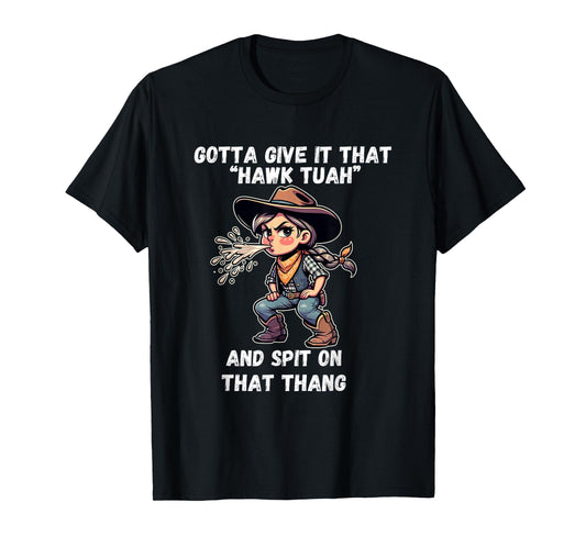 Cowgirl Hawk Tush Spit On That Thang Funny Viral Meme T-Shirt