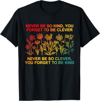 Never Be So Kind You Forget To Be Clever Vintage Quote T-Shirt