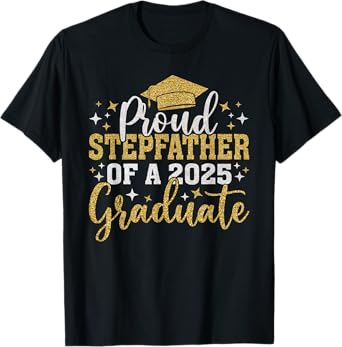 Step-father Senior 2025 Step-dad Of A Class Of 2025 Graduate T-Shirt