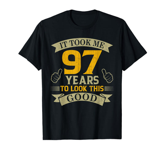 It Took Me 97 Years to Look This Good 97th Birthday Party T-Shirt